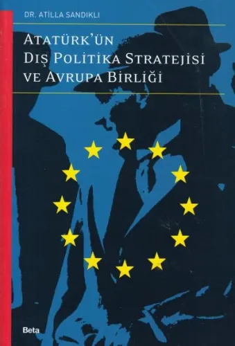 Atatürk'ün Dış Politika Stratejisi ve Avrupa Birliği