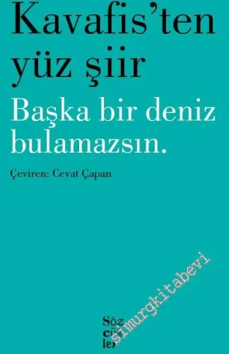 Kavafis'ten Yüz Şiir: Başka Bir Deniz Bulamazsın -         2023