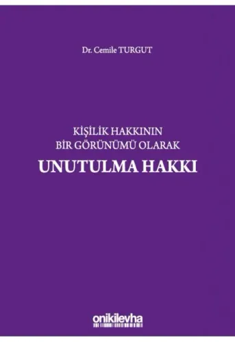 Kişilik Hakkının Bir Görünümü Olarak Unutulma Hakkı