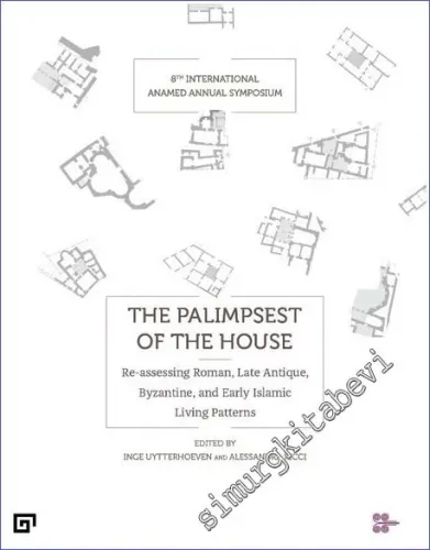The Palimpsest of the House : Konut Palimpsesti - 8. Uluslararası ANAMED Yıllık Sempozyumu  -         2022