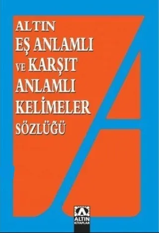 Eş Anlamlı ve Karşıt Anlamlı Kelimeler Sözlüğü