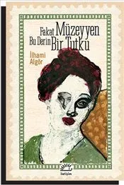 Fakat Müzeyyen Bu Derin Bir Tutku