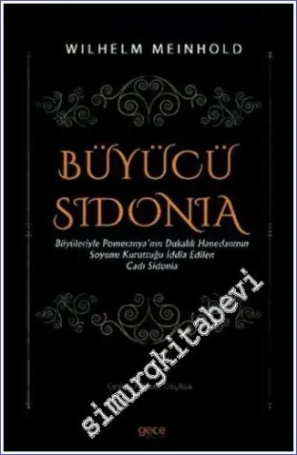 Büyücü Sidonia : Büyüleriyle Pomeranya'nın Dukalık Hanedanının Soyunu Kuruttuğu İddia Edilen Cadı Sidonia -         2022