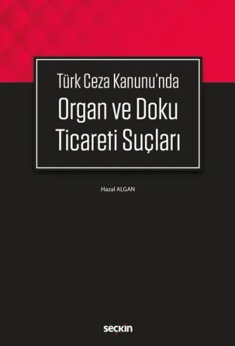 Türk Ceza Kanunu'nda Organ ve Doku Ticareti Suçları