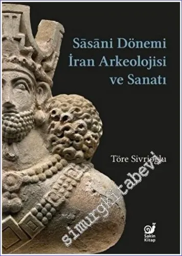 Sasaniler Dönemi İran Arkeolojisi ve Sanatı -         2023