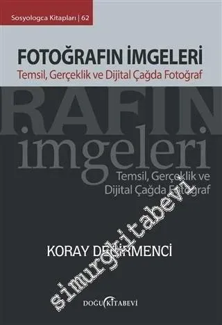 Fotoğrafın İmgeleri: Temsil, Gerçeklik ve Dijital Çağda Fotoğraf -