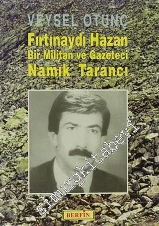 Fırtınaydı Hazan Bir Militan ve Gazeteci Namık Tarancı -         2005