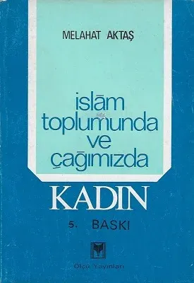İslam Toplumunda ve Çağımızda Kadın
