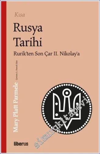 Kısa Rusya Tarihi : Rurik’ten Son Çar 2. Nikolay’a