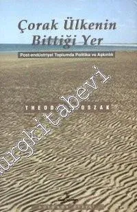 Çorak Ülkenin Bittiği Yer: Post-endüstriyel Toplumda Politika ve Aşkınlık -        1999
