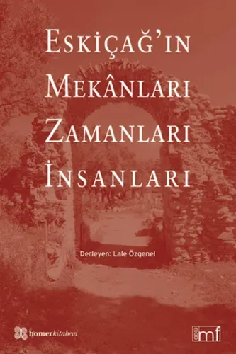 Eskiçağ'ın Mekânları Zamanları İnsanları; ODTÜ Mimarlık Tarihi Yüksek Lisans ve Doktora Programı Doktora Araştırmaları Sempozyumu III