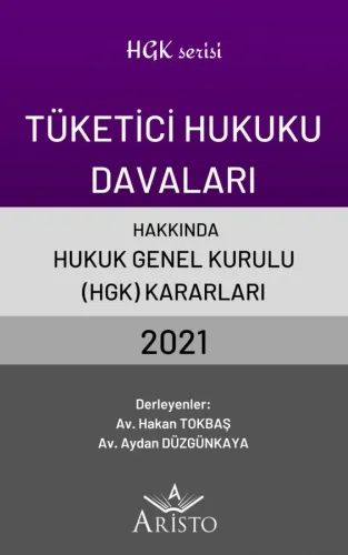 Tüketici Hukuku Davaları Hakkında Hukuk Genel Kurulu Kararları 2021