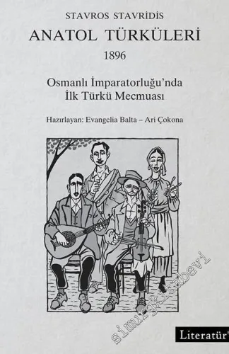 Anatol Türküleri 1896: Osmanlı İmparatorluğu'nda İlk Türkü Mecmuası -         2017