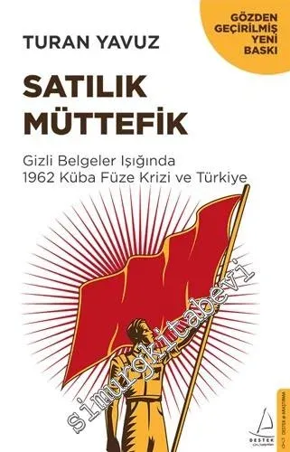Satılık Müttefik : Gizli Belgeler Işığında 1962 Küba Füze Krizi ve Türkiye -         2019