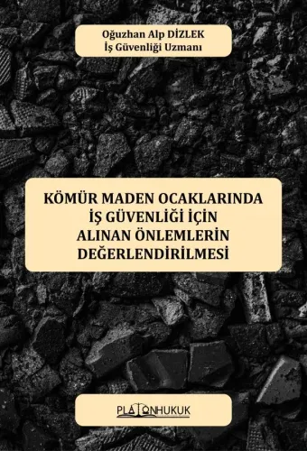 Kömür Maden Ocaklarında İş Güvenliği İçin Alınan Önlemlerin Değerlendirilmesi