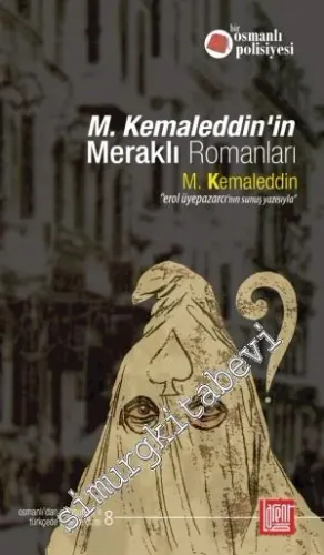 M. Kemaleddin'in Meraklı Romanları: Osmanlı'dan Cumhuriyet'e Türkçe'de Polisiye Dizisi - 8 -         2014