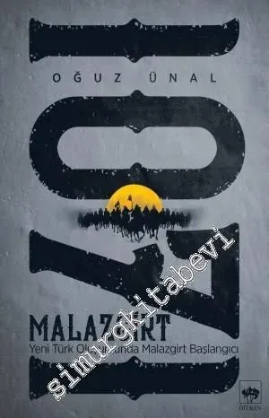 Malazgirt 1071 : Yeni Türk Oluşumunda Malazgirt Başlangıcı -