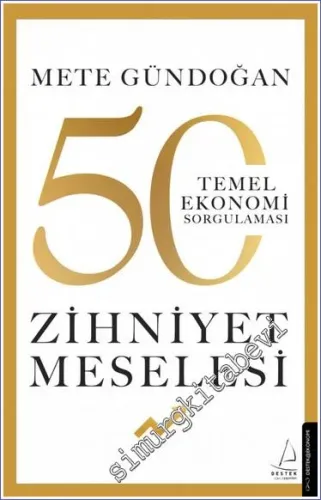 Zihniyet Meselesi - 50 Temel Ekonomi Sorgulaması -