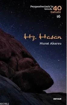Hz. Hasan Peygamberimizin İzinde 40 Sahabi/16)