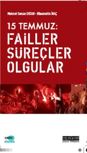 15 Temmuz Failler, Süreçler, Olgular