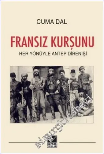 Fransız Kurşunu - Her Yönüyle Antep Direnişi -