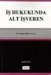 İş Hukukunda Alt İşveren