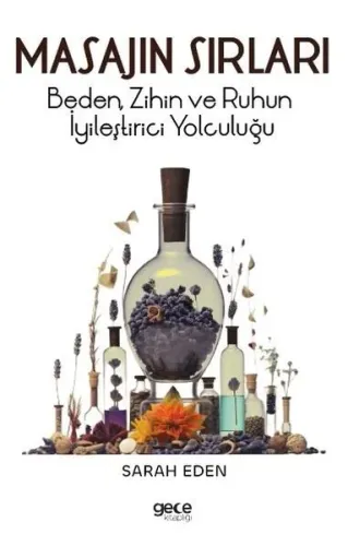 Masajın Sırları - Beden Zihin ve Ruhun İyileştirici Yolculuğu