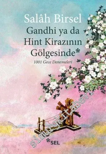Gandhi ya da Hint Kirazının Gölgesinde - 1001 Gece Denemeleri - 2015