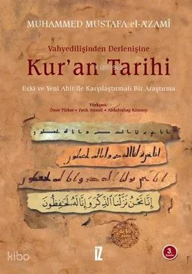Vahyedilişinden Derlenişine Kur'an Tarihi (Ciltli); Eski ve Yeni Ahit İle Karşılaştırmalı Bir Araştırma