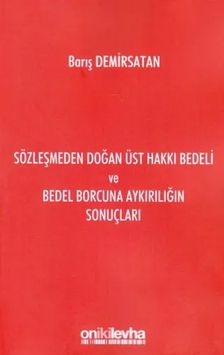 Sözleşmeden Doğan Üst Hakkı Bedeli ve Bedel Borcuna Aykırılığın Sonuçları