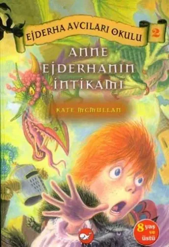 Ejderha Avcıları Okulu 2 - Anne Ejderhanın İntikamı Kate McMullan