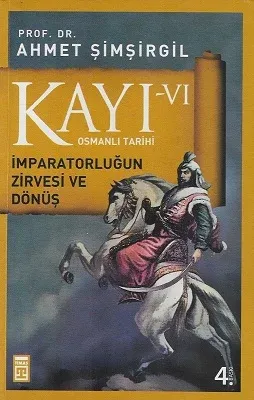 Osmanlı Tarihi Kayı 6 - İmparatorluğun Zirvesi ve Dönüş