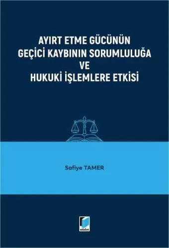 Ayırt Etme Gücünün Geçici Kaybının Sorumluluğa ve Hukuki İşlemlere Etkisi