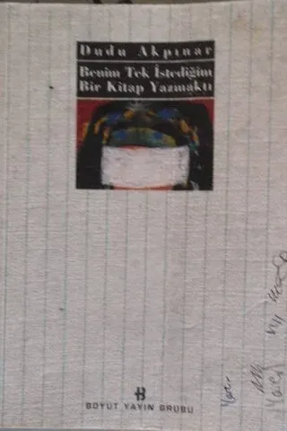 Benim Tek İstediğim Bir Kitap Yazmaktı