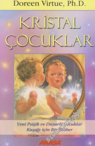 Kristal Çocuklar: Yeni Psişik ve Duyarlı Çocuklar Kuşağı İçin Bir Rehber -        2004