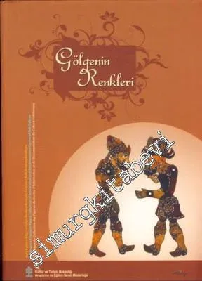Gölgenin Renkleri / Colours of Shadow / Couleurs de Reflet: Halk Kültürü Bilgi ve Belge Merkezi Karagöz Tasvirleri Koleksiyonu Kataloğu -