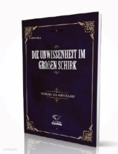Die Unwissenheit Im Groben Schirk - Im Auftrag Des İslam - Selamkitap.