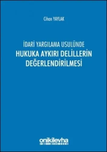 İdari Yargılama Usulünde Hukuka Aykırı Delillerin Değerlendirilmesi