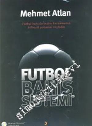 Futbol Bahis Sistemi: Futbol Bahislerinden Kazanmanın Bilimsel Yollarını Keşfedin  + CD ROM -