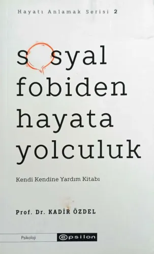 Sosyal Fobiden Hayata Yolculuk Kendi Kendine Yardım Kitabı