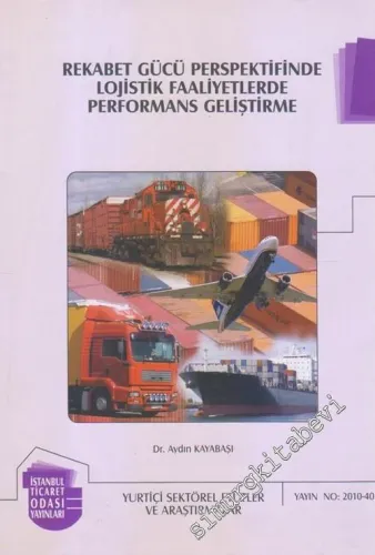 Rekabet Gücü Perspektifinde Lojistik Faaliyetlerde Performans Geliştirme -        2010