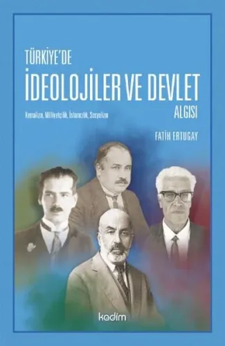 Türkiye'de İdeolojier ve Devlet Algısı; Kemalizm, Milliyetçilik, İslamcılık, Sosyalizm