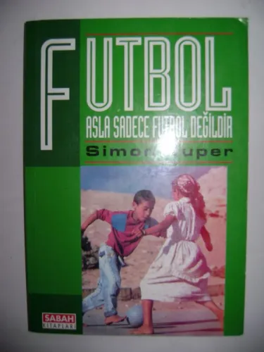 Futbol Asla Sadece Futbol Değildir