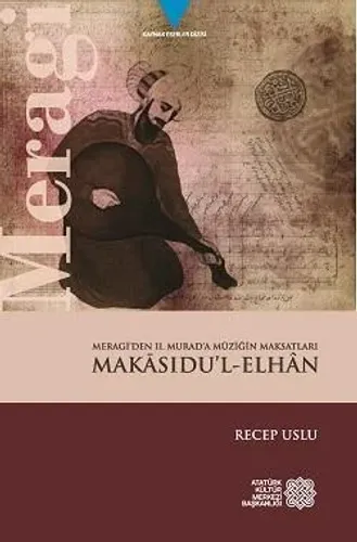 Merâgî'den Sultan II. Murad'a Müziğin Maksatları Makasıdu'l-Elhan