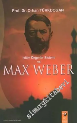 İslam Değerler Sistemi ve Max Weber  -