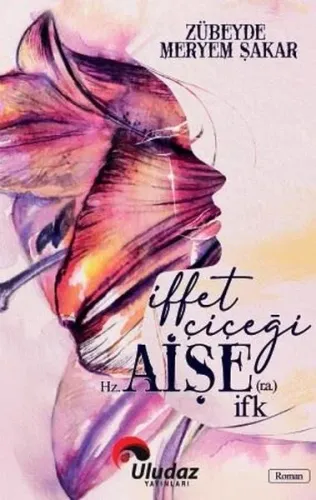 İffet Çiçeği Hz. Aişe İfk