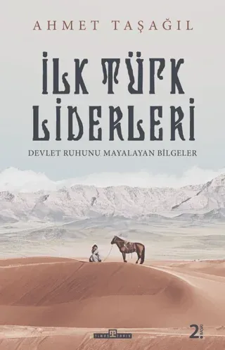 İlk Türk Liderleri; Devlet Ruhunu Mayalatan Liderler