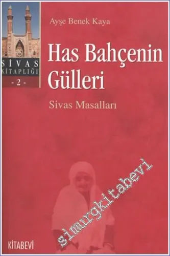 Has Bahçenin Gülleri: Sivas Masalları -         2004