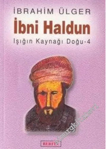 İbni Haldun: Işığın Kaynağı Doğu - 4 -        2004