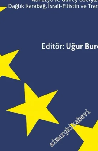 Avrupa Birliği'nin Bölgesel İhtilaflara Yönelik Politikaları: Abhazya ve Güney Osetya, Batı Sahra, Dağlık Karabağ, İsrail, Filistin ve Transdinyester -        2016